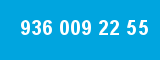 936 009 22 55 936 009 22 55